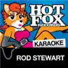 Hot Fox Karaoke - Hot Fox Karaoke - Rod Stewart